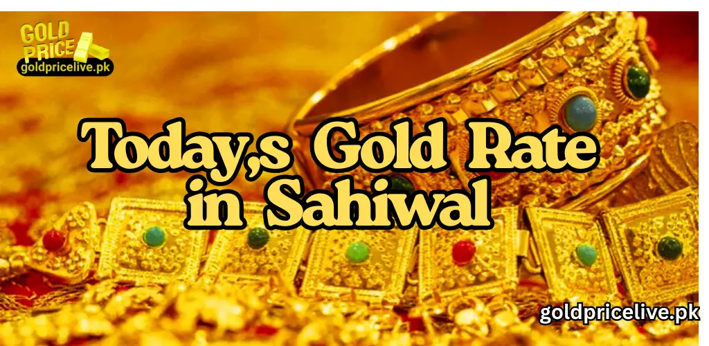 Gold Rate in Sahiwal Today 1 Gold Rate in Sahiwal Today
