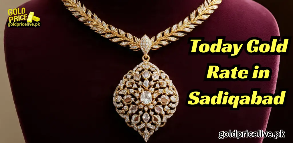 Gold Rate in Sadiqabad Gold Rate in Sadiqabad today updates