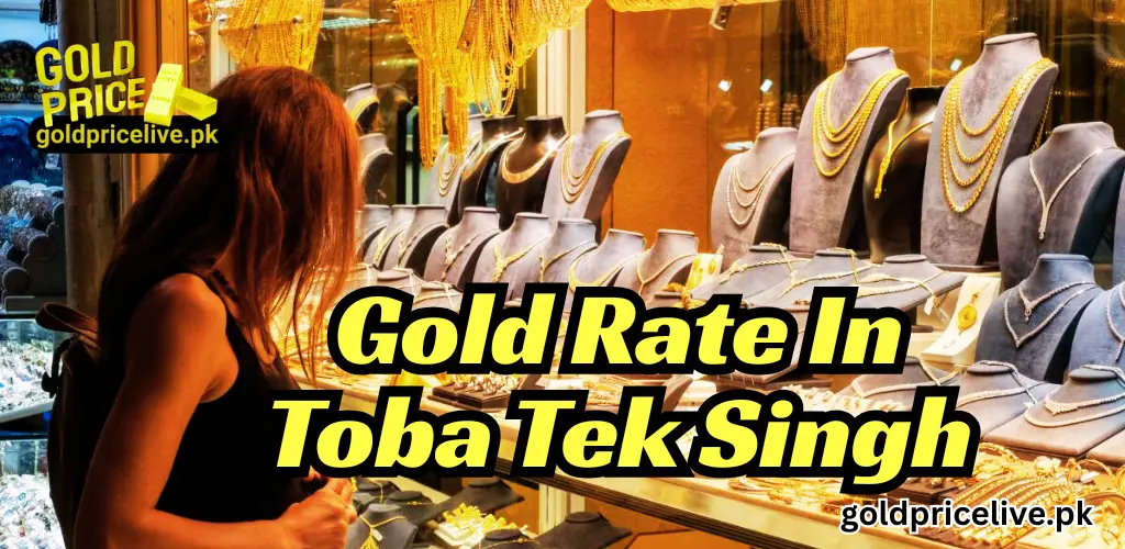 Gold Rate in Toba Tek Singh Today 1 Gold Rate in Toba Tek Singh today